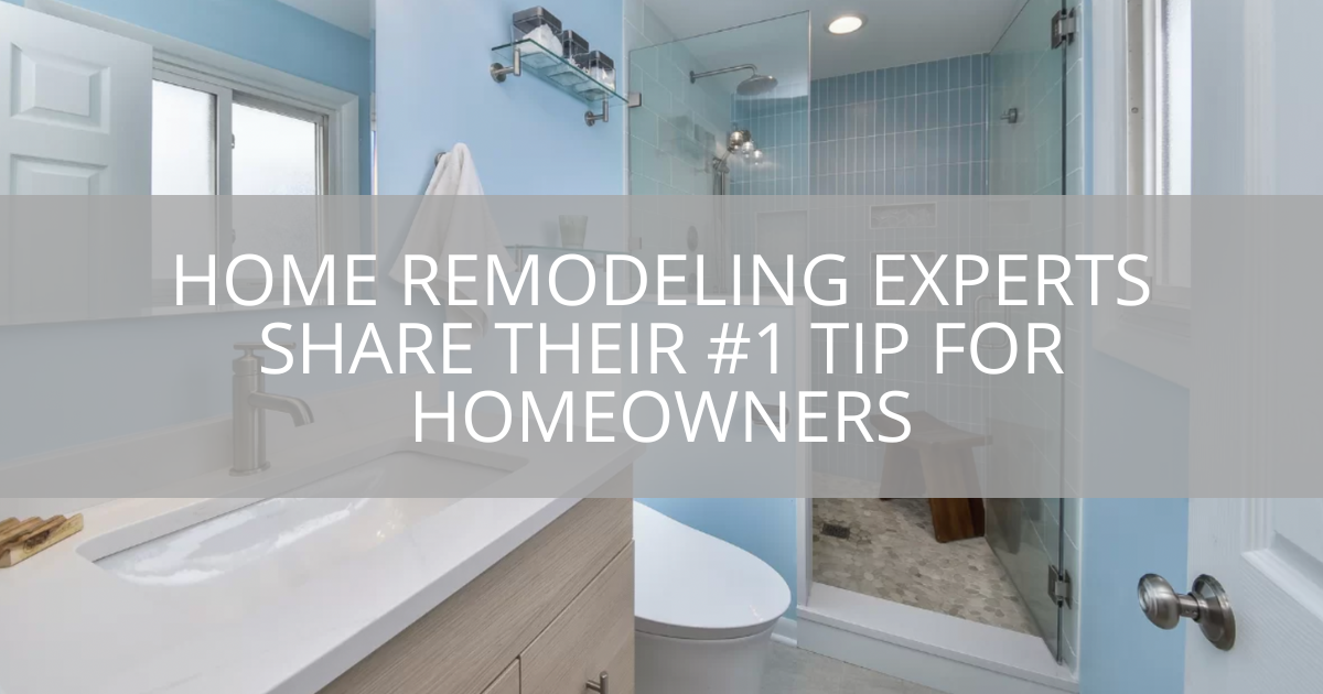 home-remodeling-experts-share-their-1-tip-for-homeowners-sebring-design-build