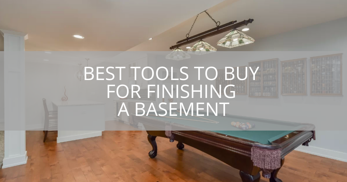 best-tools-to-buy-for-finishing-a-basement-sebring-design-build
